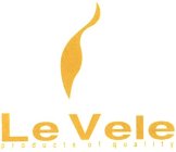 LE VELE PRODUCTS OF QUALITY