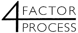 FACTOR 4 PROCESS