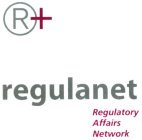 R+ REGULANET REGULATORY AFFAIRS NETWORK