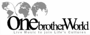 ONEBROTHERWORLD LIVE MUSIC TO JOIN LIFE'S CULTURES