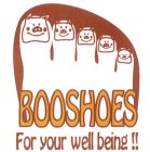 BOOSHOES FOR YOUR WELL BEING!!