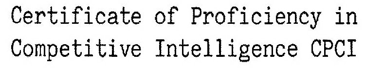 CERTIFICATE OF PROFICIENCY IN COMPETITIVE INTELLIGENCE CPCI
