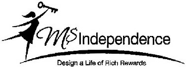 M$ INDEPENDENCE DESIGN A LIFE OF RICH REWARDS