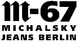 M-67 MICHALSKY JEANS BERLIN