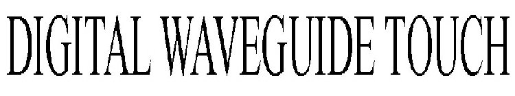 DIGITAL WAVEGUIDE TOUCH