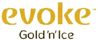 EVOKE GOLD'N'ICE