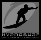 HYPNOSURF SERIOUS HEADWORK FOR SERIOUS SURFERS