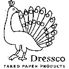 DRESSCO TAKEO PAPER PRODUCTS