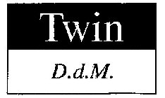 TWIN D.D.M.
