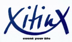 XITINX EVENT YOUR LIFE