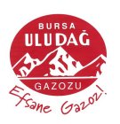 BURSA ULUDAG GAZOZU EFSANE GAZOZ!