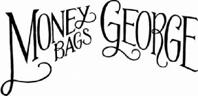 MONEY BAGS GEORGE