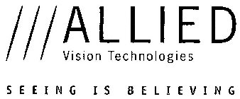 ALLIED VISION TECHNOLOGIES SEEING IS BELIEVING