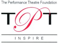 THE PERFORMANCE THEATRE FOUNDATION TPT INSPIRE