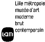 LAM LILLE MÉTROPOLE MUSÉE D'ART MODERNE BRUT CONTEMPORAIN