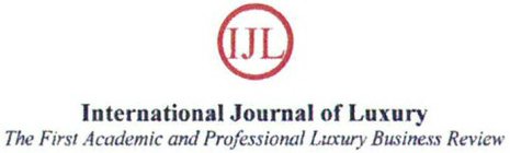 IJL INTERNATIONAL JOURNAL OF LUXURY THE FIRST ACADEMIC AND PROFESSIONAL LUXURY BUSINESS REVIEW