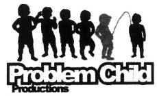 PROBLEM CHILD PRODUCTIONS