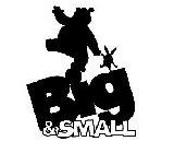 BIG & SMALL