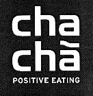 CHA CHA POSITIVE EATING