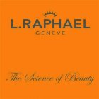L. RAPHAEL GENEVE THE SCIENCE OF BEAUTY
