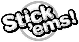 STICK 'EMS!