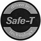 DRIVEN BY SAFE-T TECHNOLOGY