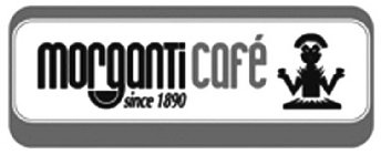 MORGANTI CAFÉ SINCE 1890