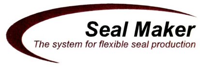 SEAL MAKER THE SYSTEM FOR FLEXIBLE SEAL PRODUCTION