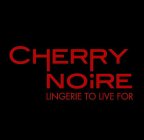 CHERRY NOIRE LINGERIE TO LIVE FOR
