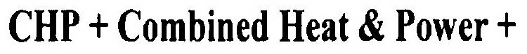 CHP + COMBINED HEAT & POWER +