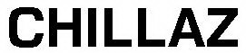 CHILLAZ