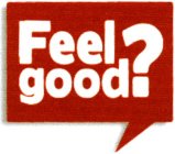 FEEL GOOD?