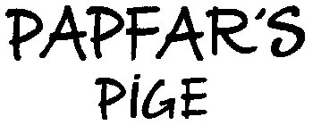 PAPFAR'S PIGE