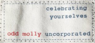CELEBRATING YOURSELVES ODD MOLLY UNCORPORATED