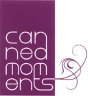 CANNED MOMENTS