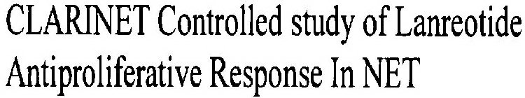 CLARINET CONTROLLED STUDY OF LANREOTIDE ANTIPROLIFERATIVE RESPONSE IN NET