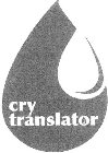 CRY TRANSLATOR