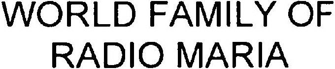 WORLD FAMILY OF RADIO MARIA