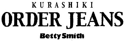 ORDER JEANS KURASHIKI BETTY SMITH