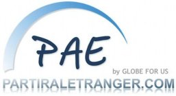 PAE BY GLOBE FOR US PARTIRALETRANGER.COM