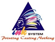 INK SYSTEM PRINTING COSTING NOTHING