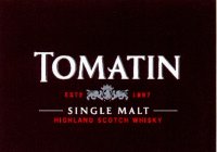 TOMATIN SINGLE MALT HIGHLAND SCOTCH WHISKY EST 1897