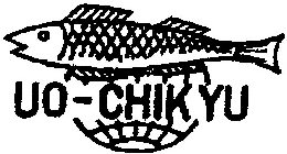UO-CHIKYU Trademark of Kabushiki Kaisha Hiroshima Yasuri Seizousho -  Registration Number 3976671 - Serial Number 79088456 :: Justia Trademarks