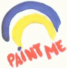 PAINT ME