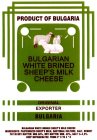 PRODUCT OF BULGARIA BULGARIAN WHITE BRINED SHEEP'S MILK CHEESE ORIGINAL EXPORTER BULBARIA