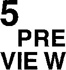 5 PRE VIE W