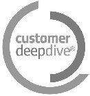 CUSTOMER DEEPDIVE