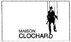 MAISON CLOCHARD