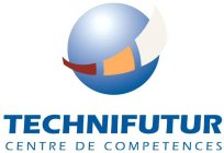 TECHNIFUTUR CENTRE DE COMPETENCES