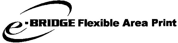 E-BRIDGE FLEXIBLE AREA PRINT